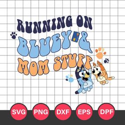 Running On Bluey & Mom Stuff Svg, Bluey and Bingo Svg, Png Pdf Dxf Eps Digital File