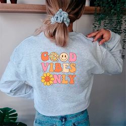 Good Vibes Only Sweatshirt Good Vibes Back Side Shirt Motivational Sweater Positivity Sweatshirt Inspirational Tee Mindf