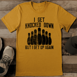I Get Knocked Down But I Get up Again Tee