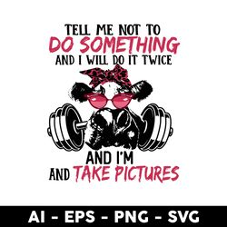 Tell Me Not To Do Something Svg, Cow Svg, Mother's Day Svg, Aniamls Svg - Digital File