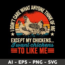 Chicken I Don't Care What Anyone Think Of Me Svg, Chicken Svg, Mother's Day Svg - Digital File