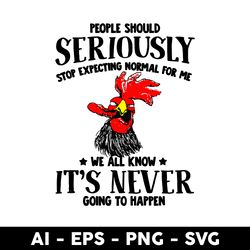 It's Never Going To Happen Svg, Chicken Seriously Svg, Chicken Svg, Mother's Day Svg - Digital File