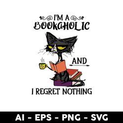 Black Cat I'm A Bookaholic And I Regret Nothing Svg, Black Cat Svg, Cat Svg, Cartoon Svg - Digital File