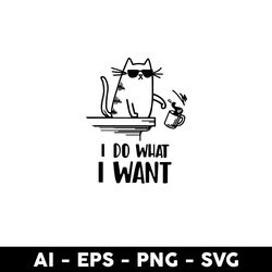 cat i do what i want svg, i do what i want svg, cat svg, animal svg - digital file