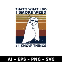 That's What I Do I Smoke Weed & I Know Things Svg, Cat Smoke Svg, Retro Cat Svg, Cat Svg, Cartoon Svg - Digital File