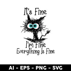 It's Fine I'm Fine Everything Is Fine Cat Svg, Cat Svg, Cartoon Svg - Digital File