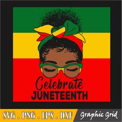 Juneteenth Svg, Celebrate Black History Svg, Black Power Svg, Black Woman Gifts Svg, Png Digital Download Cut Files For