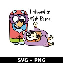 I Slipped On My Beans Svg, Bluey Rita And Janet Svg, Bluey Svg, Bluey Dog Svg, Cartoon Svg - Digital File