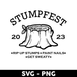 Stumpfest 2023 Rip Up Stumps Paint Nails Get Sweaty Svg, Cartoon Svg, Png Digital File - Digital File