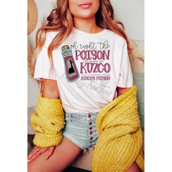 Oh Right, The Poison The Poison For Kuzco Shirt| Emperor's New Groove Disney Shirt|  Kuzco Shirt| Magic Kingdom Shirt| U