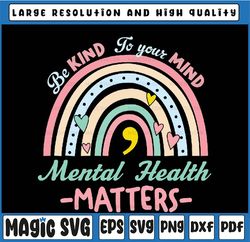 Mental Health Matters SVG, Mental Health SVG, Be Kind to Your Mind, Mental Health Rainbow Design, Mental Health