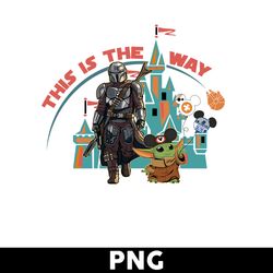 This Is The Way Png, Star Wars Png, Baby Yoda And Dadalorian Png, Dadalorian Png, Baby Yoda Png, Disney Png -DigitalFile