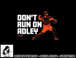 Adley Rutschman - Don t Run on Adley - Baltimore Baseball  png, sublimation