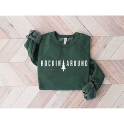 Rockin' Around Sweatshirt |  Christmas Sweatshirt | Unisex Fit
