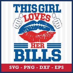 The Girls Loves Her Bills Svg, Buffalo Bills Svg, Buffalo Bills Cricut Svg, NFL Svg, Png Dxf Eps Digital File