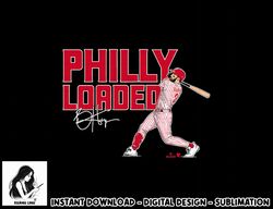 Bryce Harper - Philly Loaded - Philadelphia Baseball  png, sublimation
