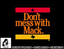 Don t Mess With Mattress Mack - Houston Baseball  png, sublimation
