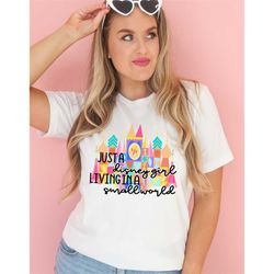 Just A Disney Girl Living In A Small Town World Shirt| It's A Small World Shirt|  Magic Kingdom Shirt| Unisex Fit