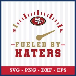 Fueled By Haters San Francisco 49ers Svg, San Francisco 49ers Svg, San Francisco 49ers Cricut Svg, NFL Svg File