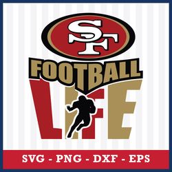 San Francisco 49ers Football Life Svg, San Francisco 49ers Svg, San Francisco 49ers Cricut Svg, NFL Svg File