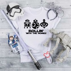 Star Wars Shirt| Rollin With The Homies Shirt | Disney Shirt | Disney Trip Tee| Disney World shirt| Hollywood Studios Sh