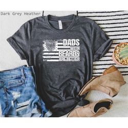 Dad Grandpa Husband US Flag Shirt, Dads With Beards Are Better Shirt, Dad Shirt, Fathers Day Shirt, Fathers Day Gift, Be
