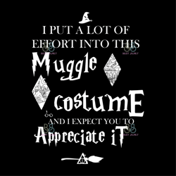 I Put A Lot Of Effort Into This Muggle Costume Svg, Halloween Svg, Muggle Costume Svg, Bad Witch Svg