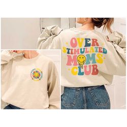Overstimulated Moms Club Sweatshirt, Overstimulated Moms Club Shirt, Overstimulated Moms Sweatshirt, Cute Retro Shirt fo