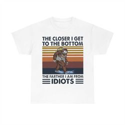 Bigfoot The Closer I Get To The Bottom The Farther I Am From Idiots Vintage T-shirt