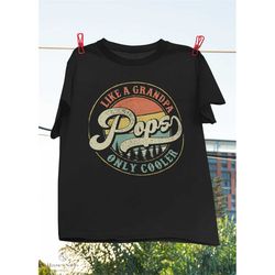 Mens Pops Like A Grandpa Only Cooler Vintage T-Shirt, POPS Shirt, Grandpa Shirt, Fathers Day Gift, Pops Shirt, Fathers D
