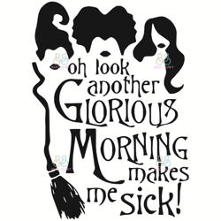 Oh Look Another Glorious Morning Makes Me Sick Svg, Halloween Svg, Witch Svg, Glorious Svg