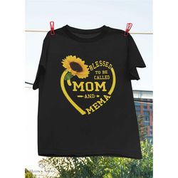Womens Blessed To Be Called Mom And Mema Mothers Day Sunflower Gift T-Shirt, Mother's Day Gift, Sunflower Shirt, Sunflow