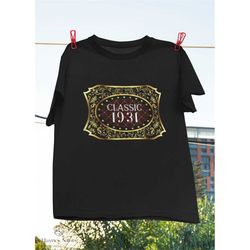 91th Birthday Classic Vintage 1931 Classic 1931 T-Shirt, 91 Years Old Shirt, Birthday Gift, Born In 1931 Shirt, Optional