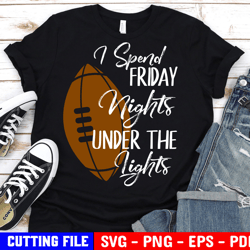 I Spend Friday Nights Under The Lights Svg, Football Svg, Football Mom Svg, Funny Football Cheer Shirt Svg For Cricut