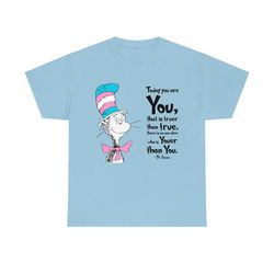 today you are you, that is truer than true. there is no one alive who is youer than you t-shirt, pride trans lgbt gifts