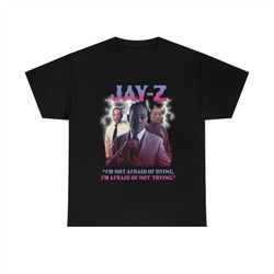 Jay-Z I'm not afraid of dying, I'm afraid of not trying Gus Fring meme T-shirt