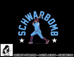 Kyle Schwarber - Schwarbomb Philly - Philadelphia Baseball  png, sublimation