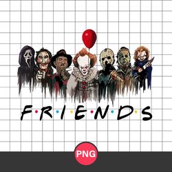 Friends Horror Halloween Png, Scary Friends Horror Characters Png, Horror Moive Friend Png, Halloween Png Digital File
