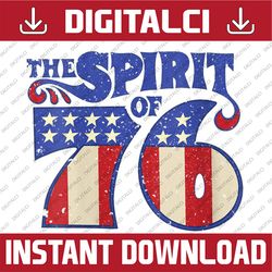 The Spirit 76 Vintage Retro 4th of July Independence Day Memorial day, American Flag, Independence Day PNG File Sublimat