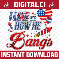 I like How He Bangs Fireworks Funny Couple 4th Of July Memorial day, American Flag, Independence Day PNG File