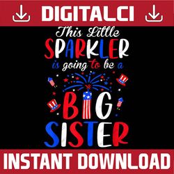 Big Sister Sparkler 4th of July Pregnancy Announcement Memorial day, American Flag, Independence Day PNG File