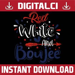 Red White and Boujee Funny 4th of July Patriotic July Fourth Memorial day, American Flag, Independence Day PNG File