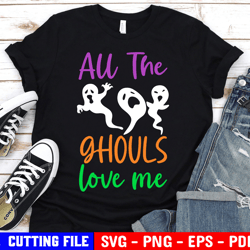 All The Ghouls Love Me Svg Boy Halloween Shirt Svg Halloween Svg Boy Ghost Svg Kids Trick Or Treat Svg File For Cricut