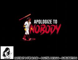 Ronald Acuna Jr - Apologize To Nobody - Atlanta Baseball  png, sublimation