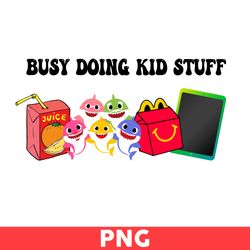 Busy Doing Kid Stuff Png, Doing Kid Stuff Svg Png, Baby Shark Png, Mom Png, Mother's Day Png - Digital File