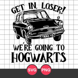 Get In Loser We're Going To Hogwarts Svg, Harry Potter Svg, Harry Potter Cricut Svg, Png Digital File
