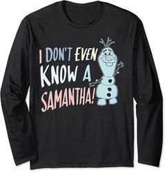 Disney Frozen 2 Olaf I Don't Even Know A Samantha Long Sleeve