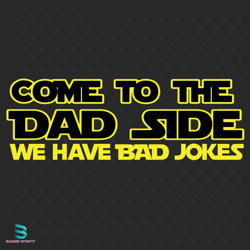 Come To The Dad Side We Have Bad Jokes Star Wars Svg, Fathers Day Svg