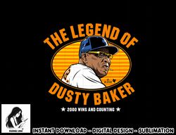 The Legend of Dusty Baker - Houston Baseball  png, sublimation