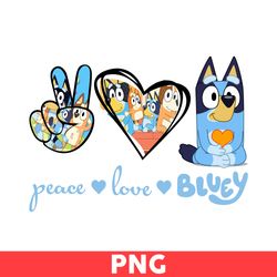 Peace Love Bluey Png, Bluey Family Png, Love Png, Bluey Dog Png, Dog Png, Cartoon Png - Digital File